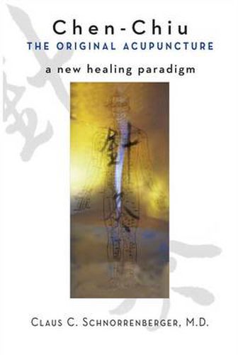 Cover image for Chen-Chiu: the Original Acupuncture: A New Healing Paradigm