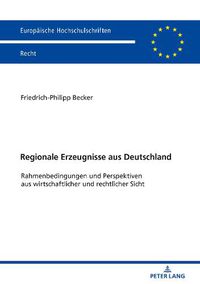 Cover image for Regionale Erzeugnisse aus Deutschland; Rahmenbedingungen und Perspektiven aus wirtschaftlicher und rechtlicher Sicht