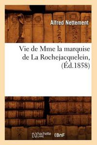 Cover image for Vie de Mme La Marquise de la Rochejacquelein, (Ed.1858)