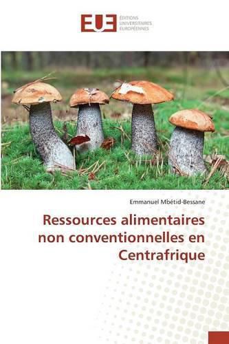 Cover image for Ressources Alimentaires Non Conventionnelles En Centrafrique
