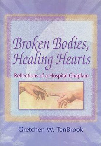 Cover image for Broken Bodies, Healing Hearts: Reflections of a Hospital Chaplain