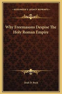 Cover image for Why Freemasons Despise the Holy Roman Empire