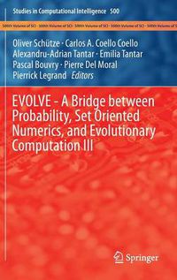 Cover image for EVOLVE - A Bridge between Probability, Set Oriented Numerics, and Evolutionary Computation III