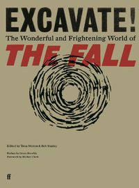 Cover image for Excavate!: The Wonderful and Frightening World of The Fall