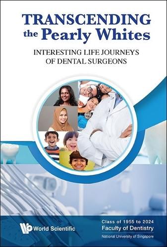 Cover image for Transcending The Pearly Whites: Interesting Life Journeys Of Dental Surgeons