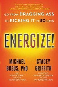 Cover image for Energize!: Go from Dragging Ass to Kicking It in 30 Days