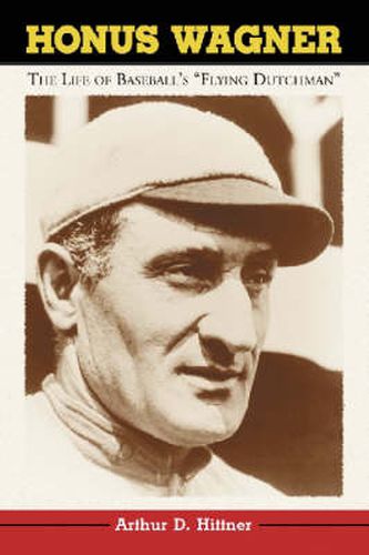 Cover image for Honus Wagner: The Life of Baseball's Flying Dutchman