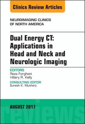 Cover image for Dual Energy CT: Applications in Head and Neck and Neurologic Imaging, An Issue of Neuroimaging Clinics of North America