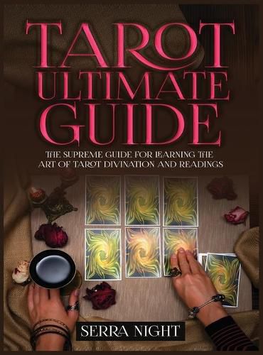 Cover image for Tarot Ultimate Guide The Supreme Guide for Learning the Art of Tarot Divination and Readings