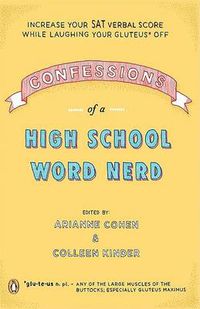 Cover image for Confessions of a High School Word Nerd: Laugh Your Gluteus* Off and Increase Your SAT Verbal Score