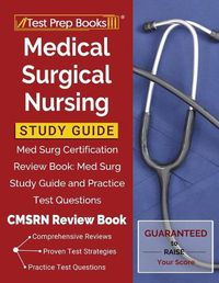 Cover image for Medical Surgical Nursing Study Guide: Med Surg Certification Review Book: Med Surg Study Guide and Practice Test Questions [CMSRN Review Book]