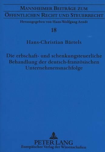 Cover image for Die Erbschaft- Und Schenkungsteuerliche Behandlung Der Deutsch-Franzoesischen Unternehmensnachfolge