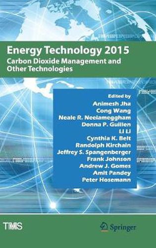 Energy Technology 2015: Carbon Dioxide Management and Other Technologies