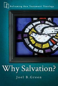 Cover image for Why Salvation?: Reframing New Testament Theology