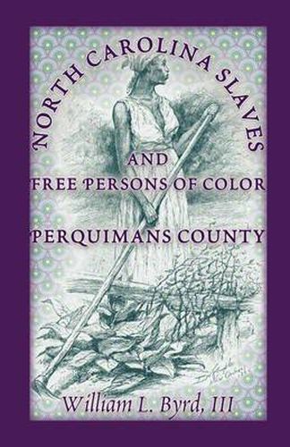 Cover image for North Carolina Slaves and Free Persons of Color: Perquimans County