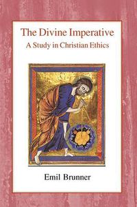 Cover image for The Divine Imperative: A Study in Christian Ethics