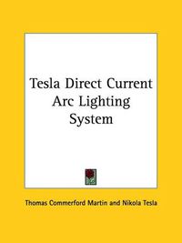 Cover image for Tesla Direct Current ARC Lighting System