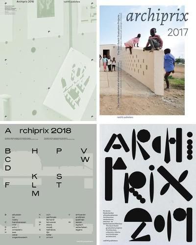 Archiprix 2020 - The Best Dutch Graduation Projects Architecture, Urbanism, Landscape Architecture