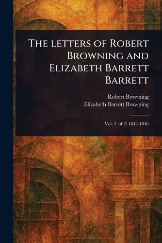 Cover image for The Letters of Robert Browning and Elizabeth Barrett Barrett