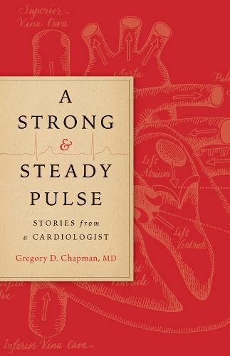 Cover image for A Strong and Steady Pulse: Stories from a Cardiologist