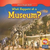 Cover image for What Happens at a Museum?