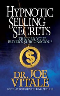 Cover image for Hypnotic Selling Secrets: Trigger Your Buyer's Subconscious
