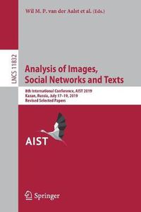 Cover image for Analysis of Images, Social Networks and Texts: 8th International Conference, AIST 2019, Kazan, Russia, July 17-19, 2019, Revised Selected Papers