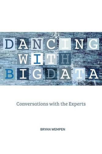 Cover image for Dancing with Big Data: Conversations with the Experts