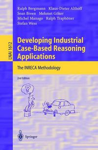 Cover image for Developing Industrial Case-Based Reasoning Applications: The INRECA Methodology