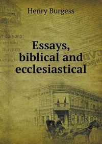 Cover image for Essays, biblical and ecclesiastical