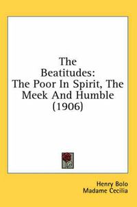 Cover image for The Beatitudes: The Poor in Spirit, the Meek and Humble (1906)