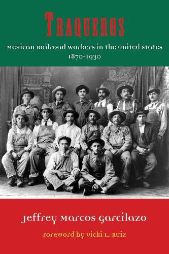 Cover image for Traqueros: Mexican Railroad Workers in the United States, 1870-1930