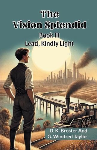 Cover image for The Vision Splendid Book III Lead, Kindly Light