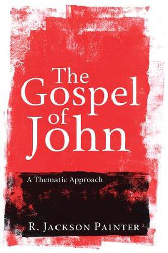 The Gospel of John: A Thematic Approach