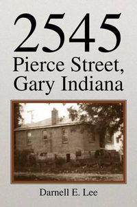 Cover image for 2545 Pierce Street, Gary Indiana