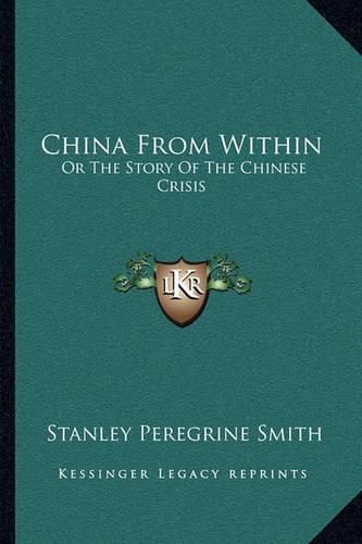 Cover image for China from Within: Or the Story of the Chinese Crisis