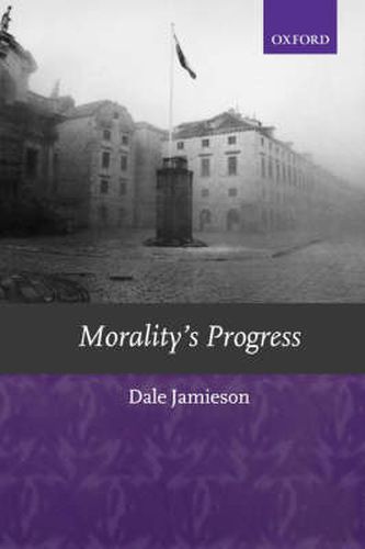 Cover image for Morality's Progress: Essays on Humans, Other Animals and the Rest of Nature