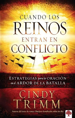 Cover image for Cuando Los Reinos Entran En Conflicto: Estrategias Para La Oracion En El Calor de la Batalla