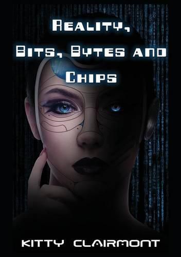 Cover image for Reality, Bits, Bytes and Chips