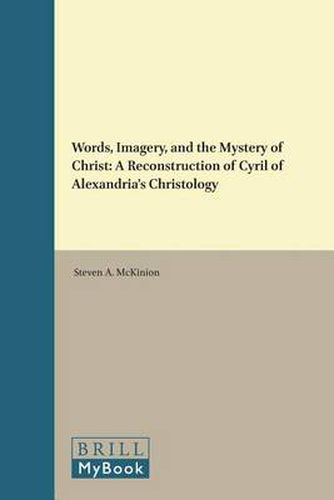 Cover image for Words, Imagery, and the Mystery of Christ: A Reconstruction of Cyril of Alexandria's Christology