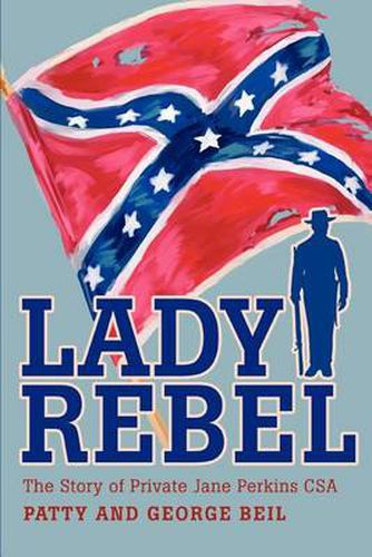 Cover image for Lady Rebel: The Story of Private Jane Perkins CSA