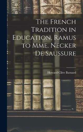 The French Tradition in Education, Ramus to Mme. Necker de Saussure