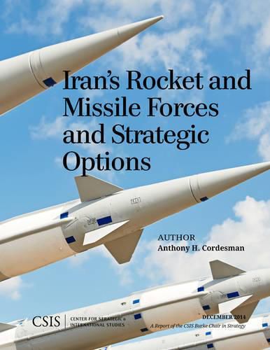 Cover image for Iran's Rocket and Missile Forces and Strategic Options