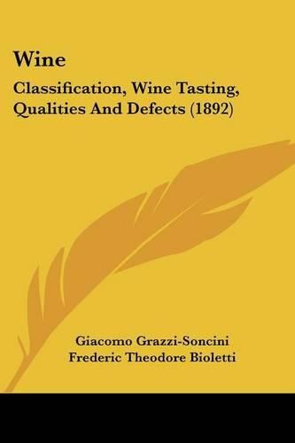 Cover image for Wine: Classification, Wine Tasting, Qualities and Defects (1892)