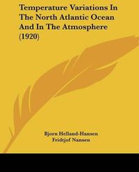 Cover image for Temperature Variations in the North Atlantic Ocean and in the Atmosphere (1920)