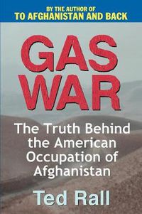 Cover image for Gas War: The Truth Behind the American Occupation of Afghanistan