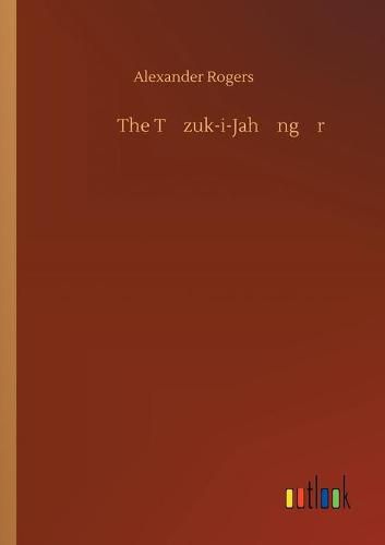 Cover image for The T&#363;zuk-i-Jah&#257;ng&#299;r&#299;