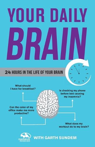 Your Daily Brain: 24 Hours in the Life of Your Brain