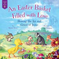 Cover image for An Easter Basket Filled with Love: Sharing the Joy and Grace of Jesus