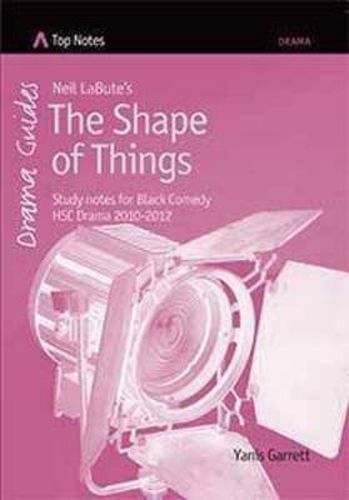 Neil LaBute's The Shape of Things: Study Notes for Black Comedy: HSC Drama 2010-2012